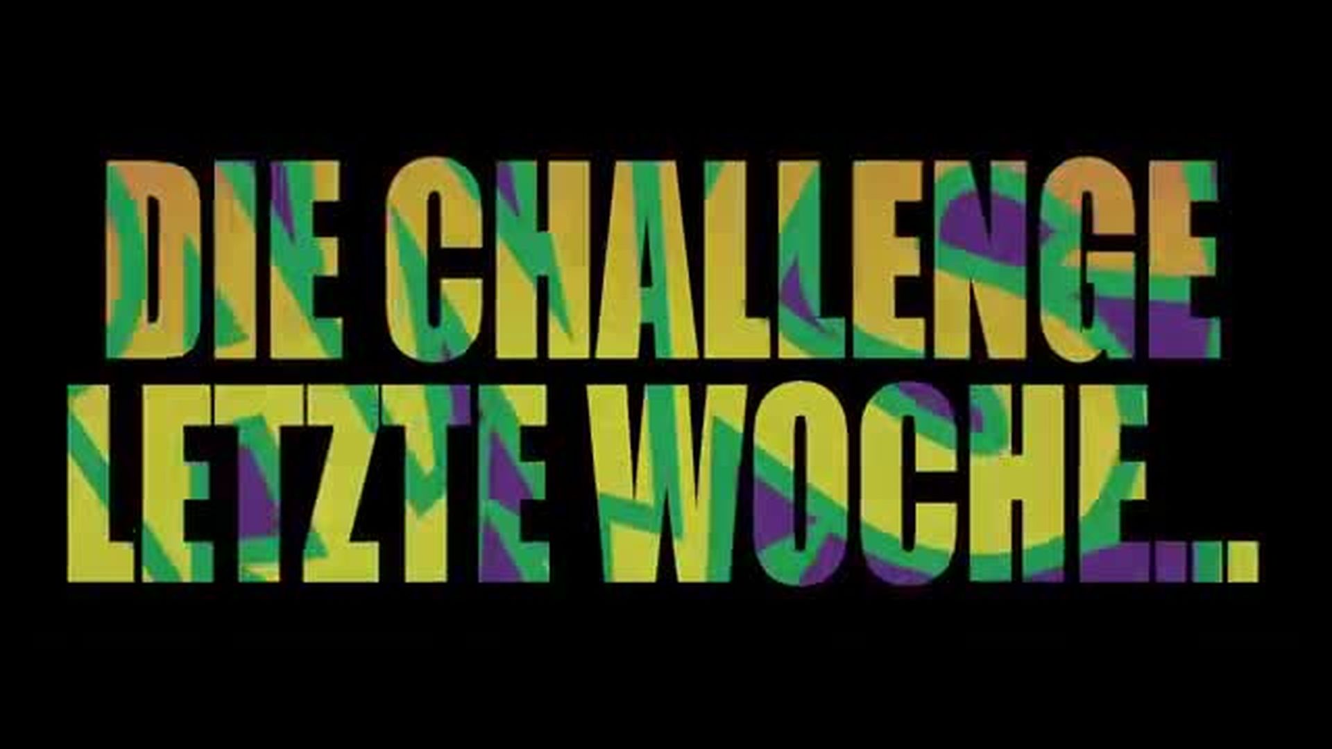 Die Challenge Letzte Woche