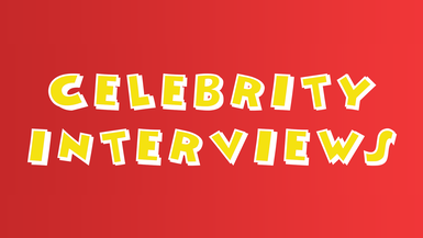 Celebrity Interviews 