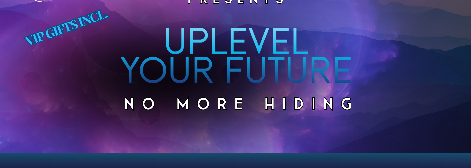 UpLevel Your Future - No More Hiding