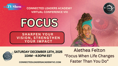 Focus When Life Changes Faster Than You Do – Alethea Felton