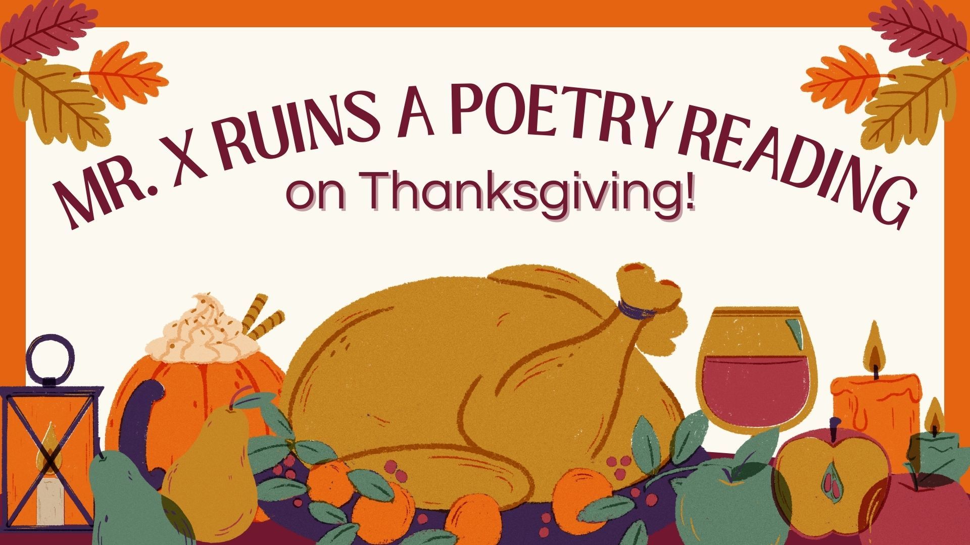 #16 Mr. X Ruins a Poetry Reading on Thanksgiving