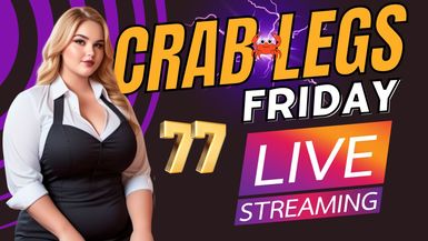 Crab Legs Friday #77 SUPER EARLY