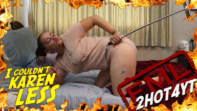 I Couldn't Karen Less (Uncensored Director's Cut)