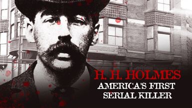 H. H. Holmes: America's First Serial Killer