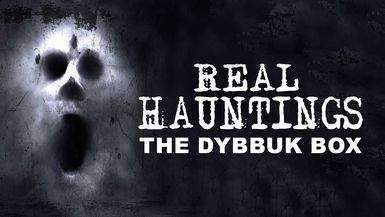 Real Hauntings: The Dybbuk Box S1 E1