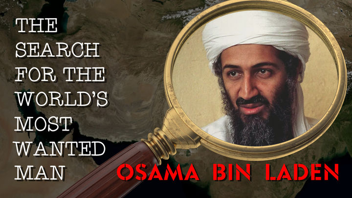 The Search for the World's Most Wanted Man; Osama Bin Laden.