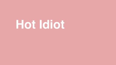 Hot Idiot (Trailer)
