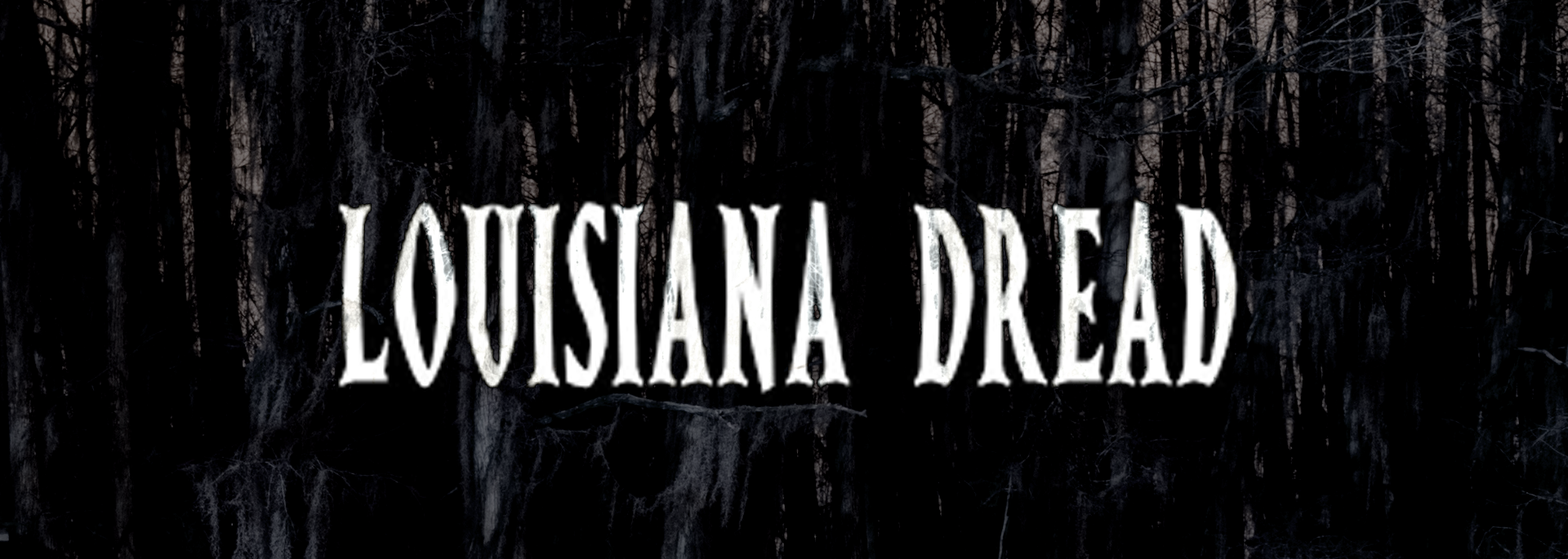 LOUISIANA DREAD